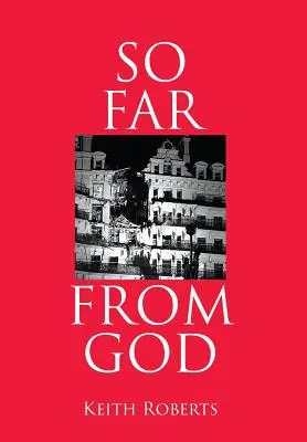 Atât de departe de Dumnezeu - So Far From God