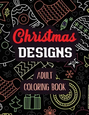 Christmas Designs - Carte de colorat pentru adulți: Carte de colorat pentru adulți cu flori frumoase de iarnă, scene relaxante de sărbători de iarnă de Crăciun, Hristos - Christmas Designs - Adult Coloring Book: Coloring Book for Adults Featuring Beautiful Winter Florals, Relaxing Winter Christmas holiday scenes, Christ