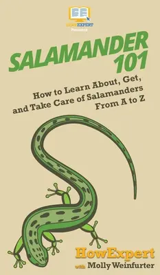 Salamandre 101: Cum să înveți despre salamandre, să le obții și să ai grijă de ele de la A la Z - Salamander 101: How to Learn About, Get, and Take Care of Salamanders From A to Z