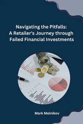 Navigând printre capcane: Călătoria unui retailer prin investiții financiare eșuate - Navigating the Pitfalls: A Retailer's Journey through Failed Financial Investments
