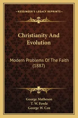 Creștinismul și evoluția: Probleme moderne ale credinței (1887) - Christianity And Evolution: Modern Problems Of The Faith (1887)