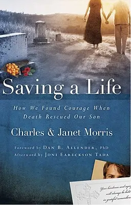 Salvarea unei vieți: Cum am găsit curajul când moartea ne-a salvat fiul - Saving a Life: How We Found Courage When Death Rescued Our Son