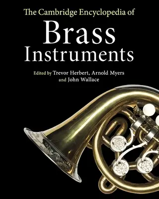 Enciclopedia Cambridge a instrumentelor de alamă - The Cambridge Encyclopedia of Brass Instruments