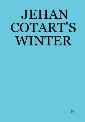 Iarna lui Jehan Cotart - Jehan Cotart's Winter
