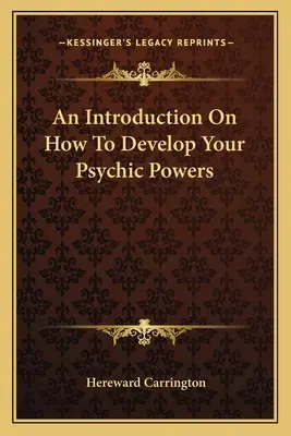 O introducere despre cum să vă dezvoltați puterile psihice - An Introduction On How To Develop Your Psychic Powers