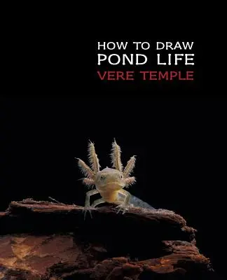 Cum să desenezi viața iazului (ediție retipărită) - How to Draw Pond Life (Reprint Edition)