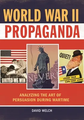 Propaganda celui de-al Doilea Război Mondial: Analiza artei persuasiunii pe timp de război - World War II Propaganda: Analyzing the Art of Persuasion during Wartime