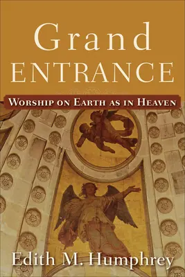 Marea intrare: Închinarea pe pământ ca în cer - Grand Entrance: Worship on Earth as in Heaven