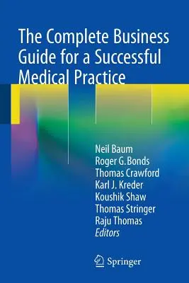 Ghidul complet de afaceri pentru o practică medicală de succes - The Complete Business Guide for a Successful Medical Practice
