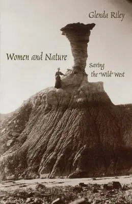 Femeile și natura: Salvarea Vestului Sălbatic - Women and Nature: Saving the Wild West