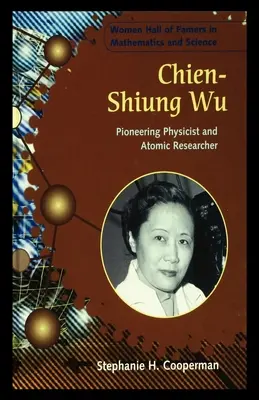 Chien-Shiung Wu: Fizician pionier și cercetător atomic - Chien-Shiung Wu: Pioneering Physicist and Atomic Researcher