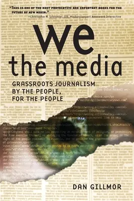 We the Media: Jurnalism la nivel local de către oameni, pentru oameni - We the Media: Grassroots Journalism by the People, for the People
