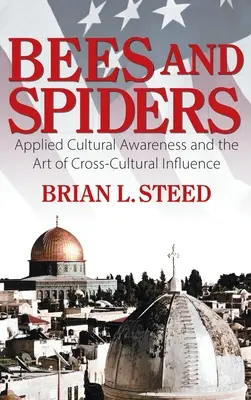 Albine și păianjeni: Conștientizarea culturală aplicată și arta influenței interculturale - Bees and Spiders: Applied Cultural Awareness and the Art of Cross-Cultural Influence