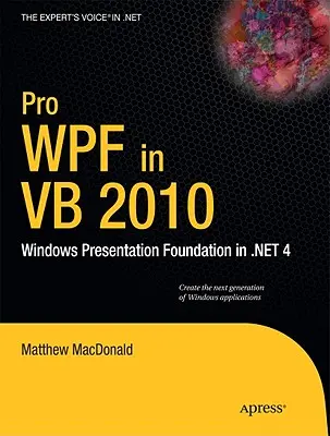 Pro Wpf în VB 2010: Windows Presentation Foundation în .Net 4 - Pro Wpf in VB 2010: Windows Presentation Foundation in .Net 4