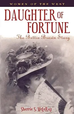 Fiica Fortunei: Povestea lui Bettie Brown - Daughter of Fortune: The Bettie Brown Story