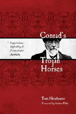 Caii troieni ai lui Conrad: Imperialismul, hibriditatea și estetica postcolonială - Conrad's Trojan Horses: Imperialism, Hybridity, and the Postcolonial Aesthetic
