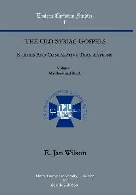 Evangheliile vechi siriace: Studii și traduceri comparative (vol. 1, Matei și Marcu) - The Old Syriac Gospels: Studies and Comparative Translations (vol. 1, Matthew and Mark)
