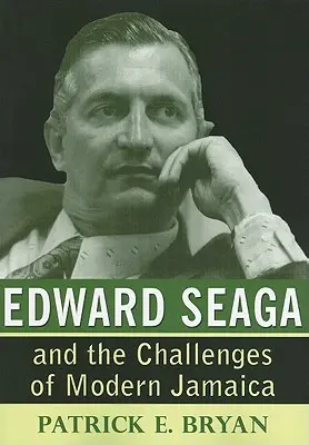 Edward Seaga și provocările Jamaicăi moderne - Edward Seaga and the Challenges of Modern Jamaica