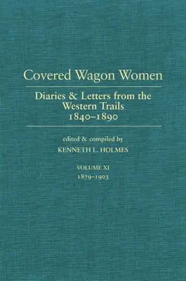 Covered Wagon Women, volumul 11: Jurnale și scrisori din vest 1840-1890 - Covered Wagon Women, Volume 11: Diaries and Letters from the West 1840-1890