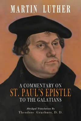A Commentary on St. Paul's Epistle to the Galatians: Ediție prescurtată - A Commentary on St. Paul's Epistle to the Galatians: Abridged Edition
