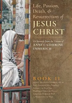 Viața, pasiunea, moartea și învierea lui Iisus Hristos, Cartea II - The Life, Passion, Death and Resurrection of Jesus Christ, Book II