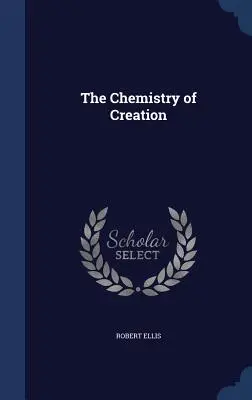 Chimia creației - The Chemistry of Creation