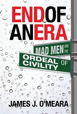 Sfârșitul unei ere: Mad Men și calvarul civilității - End of an Era: Mad Men and the Ordeal of Civility