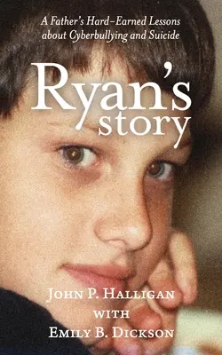 Povestea lui Ryan: Lecțiile greu de învățat ale unui tată despre cyberbullying și sinucidere - Ryan's Story: A Father's Hard-Earned Lessons about Cyberbullying and Suicide