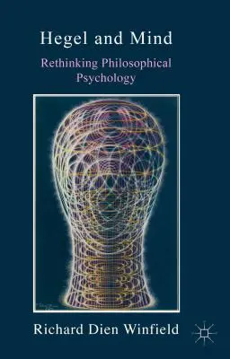 Hegel și mintea: Regândirea psihologiei filosofice - Hegel and Mind: Rethinking Philosophical Psychology
