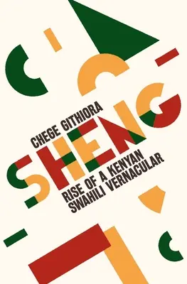Sheng: Ascensiunea unei limbi swahili kenyene vernaculare - Sheng: Rise of a Kenyan Swahili Vernacular