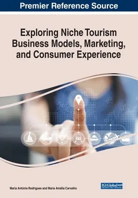 Explorarea modelelor de afaceri, a marketingului și a experienței consumatorilor în turismul de nișă - Exploring Niche Tourism Business Models, Marketing, and Consumer Experience