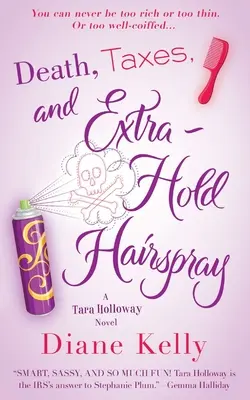 Moarte, taxe și fixativ extra-rezistent - Death, Taxes, and Extra-Hold Hairspray