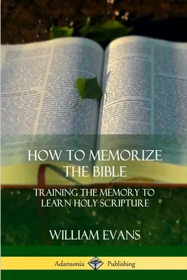 Cum să memorezi Biblia: Antrenarea memoriei pentru a învăța Sfânta Scriptură - How to Memorize the Bible: Training the Memory to Learn Holy Scripture