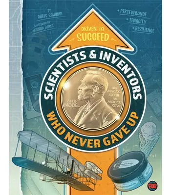Oameni de știință și inventatori care nu au renunțat niciodată - Scientists & Inventors Who Never Gave Up