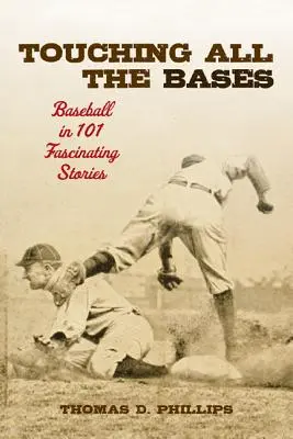 Touching All the Bases: Baseball în 101 povești fascinante - Touching All the Bases: Baseball in 101 Fascinating Stories