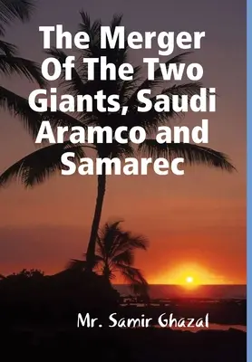 Fuziunea celor doi giganți, Saudi Aramco și Samarec - The Merger Of The Two Giants, Saudi Aramco and Samarec