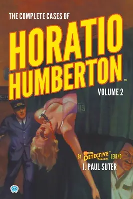 Cazurile complete ale lui Horatio Humberton, volumul 2 - The Complete Cases of Horatio Humberton, Volume 2