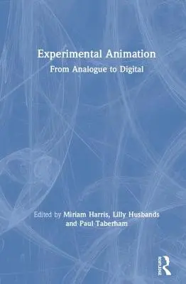 Animație experimentală: De la analogic la digital - Experimental Animation: From Analogue to Digital