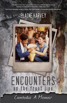 Întâlniri pe linia frontului: Cambodgia: A Memoir - Encounters on the Front Line: Cambodia: A Memoir