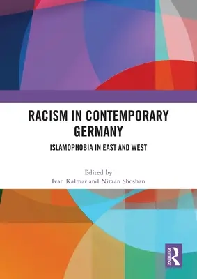 Rasismul în Germania contemporană: Islamofobia în est și vest - Racism in Contemporary Germany: Islamophobia in East and West