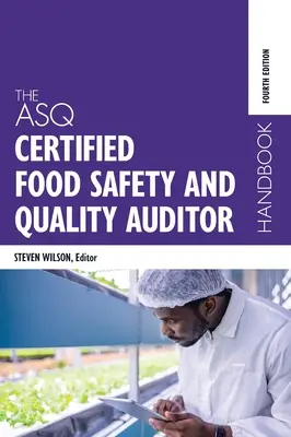 ASQ Certified Food Safety and Quality Auditor Handbook - The ASQ Certified Food Safety and Quality Auditor Handbook