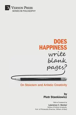 Fericirea scrie pagini goale? Despre stoicism și creativitate artistică - Does Happiness Write Blank Pages? On Stoicism and Artistic Creativity