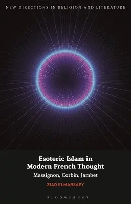 Islamul ezoteric în gândirea franceză modernă: Massignon, Corbin, Jambet - Esoteric Islam in Modern French Thought: Massignon, Corbin, Jambet