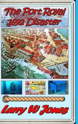 Dezastrul de la Port Royal din 1692 - The Port Royal 1692 Disaster