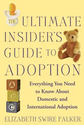The Ultimate Insider's Guide to Adoption: Tot ce trebuie să știți despre adopția internă și internațională - The Ultimate Insider's Guide to Adoption: Everything You Need to Know about Domestic and International Adoption