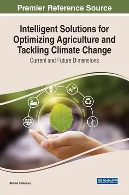Soluții inteligente pentru optimizarea agriculturii și combaterea schimbărilor climatice: Dimensiuni actuale și viitoare - Intelligent Solutions for Optimizing Agriculture and Tackling Climate Change: Current and Future Dimensions