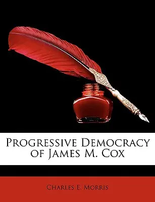 Democrația progresivă a lui James M. Cox - Progressive Democracy of James M. Cox