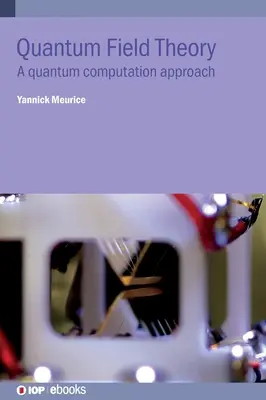 Teoria cuantică a câmpurilor: O abordare a calculului cuantic - Quantum Field Theory: A quantum computation approach