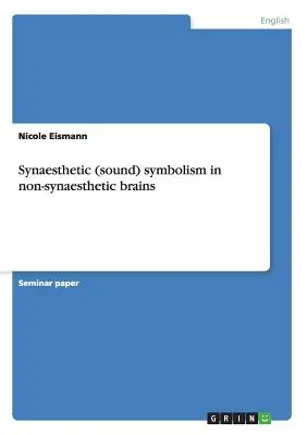 Simbolismul sinestezic (sonor) în creierele nesinestezice - Synaesthetic (sound) symbolism in non-synaesthetic brains