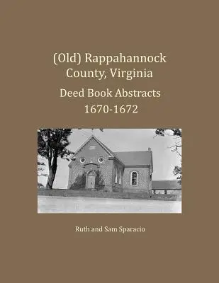(Vechiul) Rappahannock County, Virginia Deed Book Abstracts 1670-1672 - (Old) Rappahannock County, Virginia Deed Book Abstracts 1670-1672